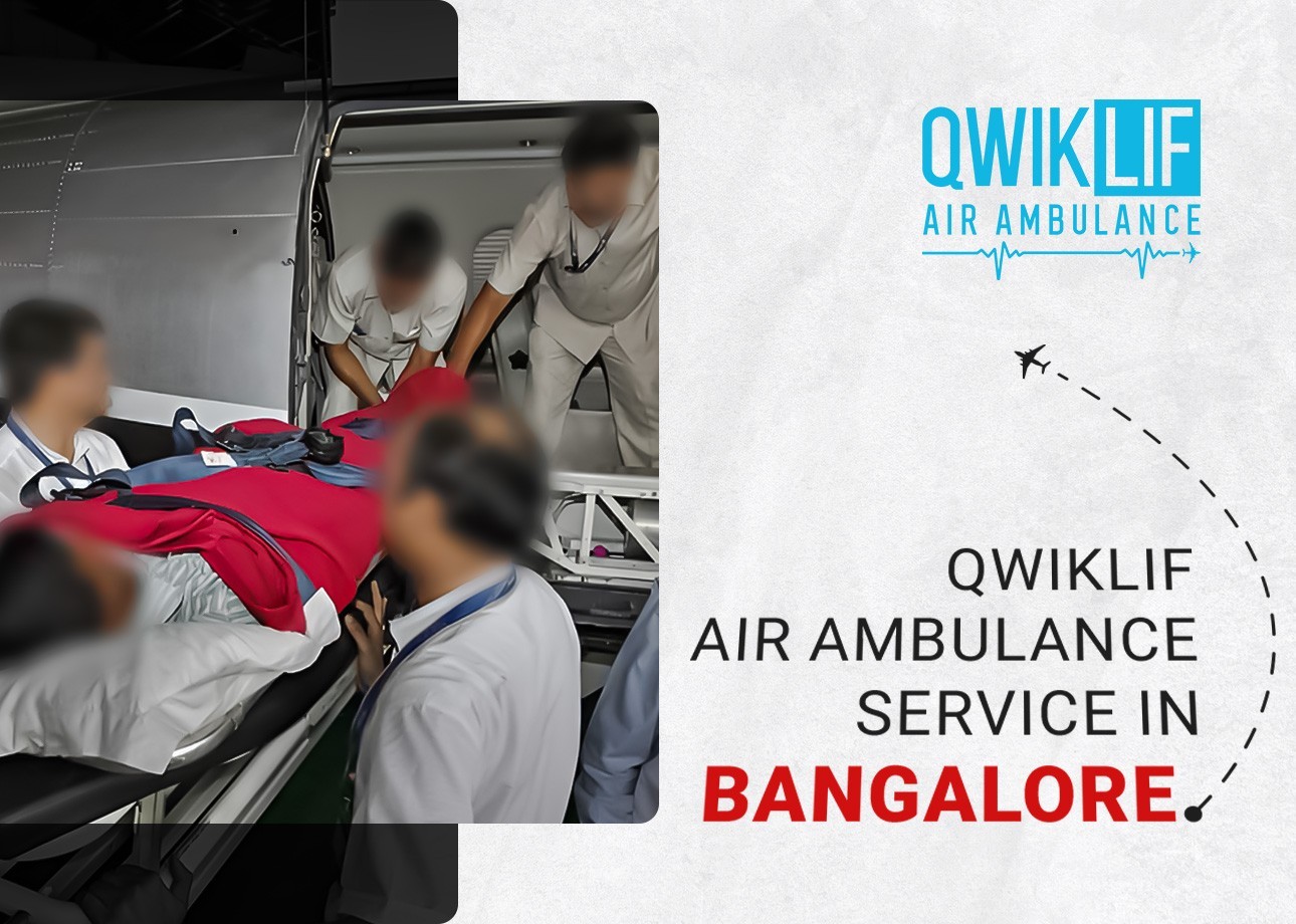 Qwiklif Air Ambulance Service in Bangalore: Your Trusted Medical Transport Partner