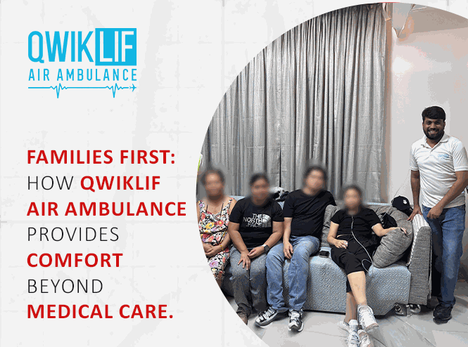 Families First How Qwiklif Air Ambulance Provides Comfort Beyond Medical Care