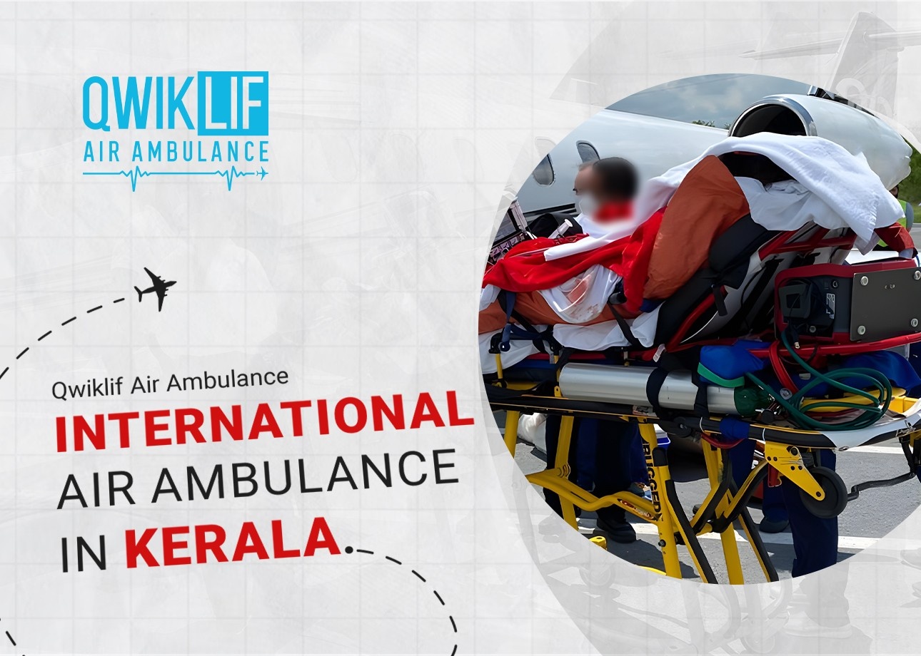 International Air Ambulance in Kerala: Qwiklif Air Ambulance Service